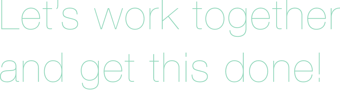 Let's work together and get this done!